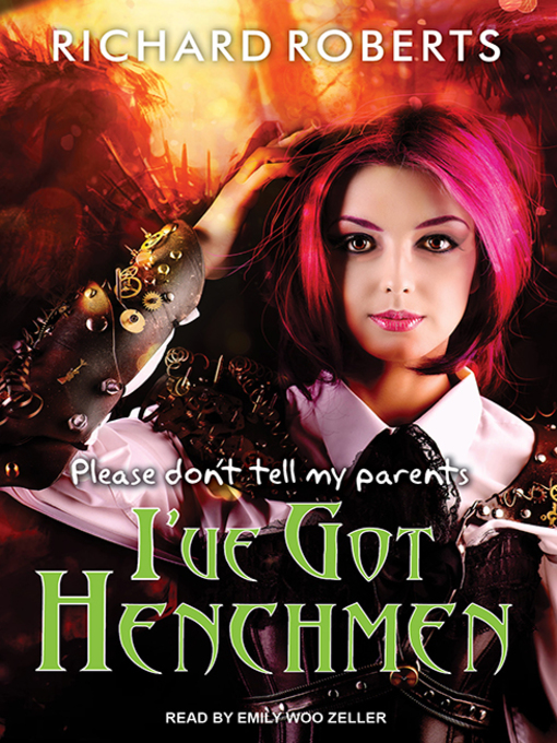 Title details for Please Don't Tell My Parents I've Got Henchmen by Richard Roberts - Available